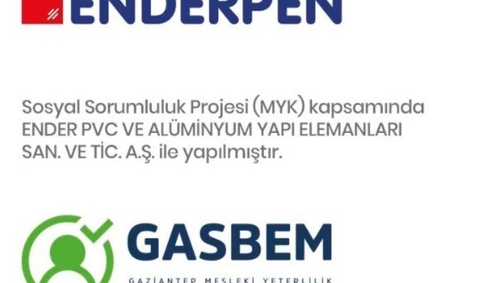    Sosyal Sorumluluk Projesi (MYK)  kapsamında    ENDER PVC VE ALÜMİNYUM YAPI ELEMANLARI SAN. VE TİC. A.Ş.  ile yapılmıştır.